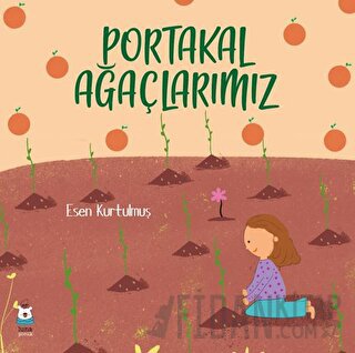 Portakal Ağaçlarımız Esen Kurtulmuş