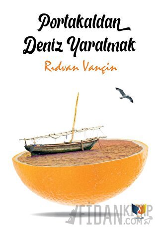 Portakaldan Deniz Yaratmak Rıdvan Vançin