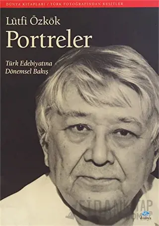 Portreler: Türk Edebiyatına Dönemsel Bakış Lütfi Özkök