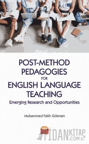 Post-Method Pedagogies for English Language Teaching: Emerging Researc