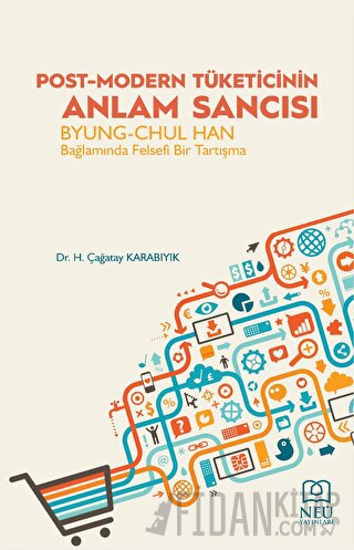 Post-Modern Tüketicinin Anlam Sancısı Byung-Chul Han Bağlamında Felsef