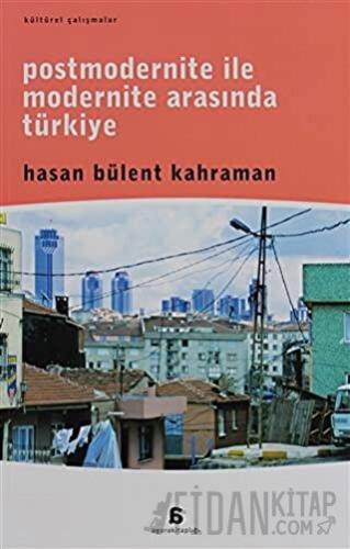 Postmodernite ile Modernite Arasında Türkiye Hasan Bülent Kahraman