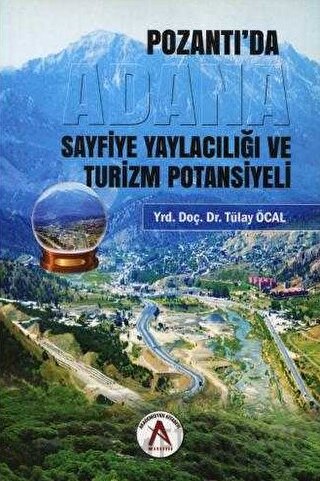 Pozantı'da Sayfiye Yaylacılığı ve Turizm Potansiyeli Tülay Öcal