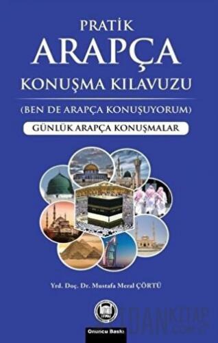 Pratik Arapça Konuşma Kılavuzu Mustafa Meral Çörtü