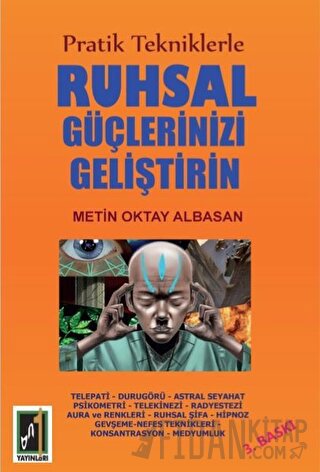 Pratik Tekniklerle Ruhsal Güçlerinizi Geliştirin Metin Oktay Albasan