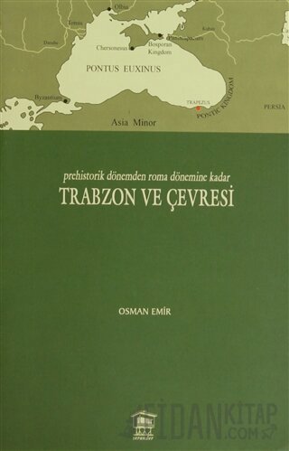 Prehistorik Dönemden Roma Dönemine Kadar Trabzon ve Çevresi Osman Emir