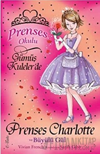 Prenses Okulu 7: Prenses Charlotte ve Büyülü Gül Vivian French