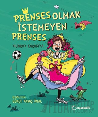 Prenses Olmak İstemeyen Prenses Yıldıray Karakiya