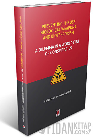 Preventing The Use Biological Weapons And Bioterrorism: A Dilemma İn A