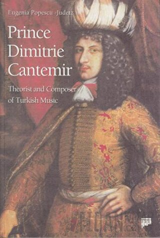 Prince Dimitrie Cantemir Theorist and Composer of Turkish Music Eugeni