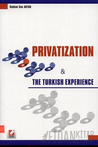 Privatization &#38; The Turkish Experience Coşkun Can Aktan