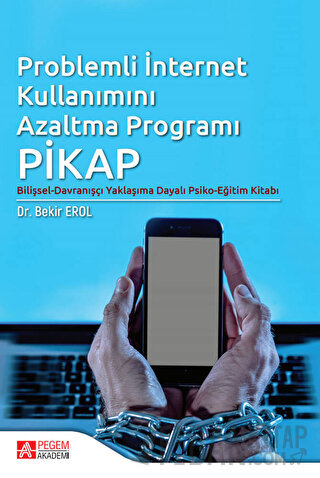 Problemli İnternet Kullanımı Azaltma Programı PİKAP Bekir Erol