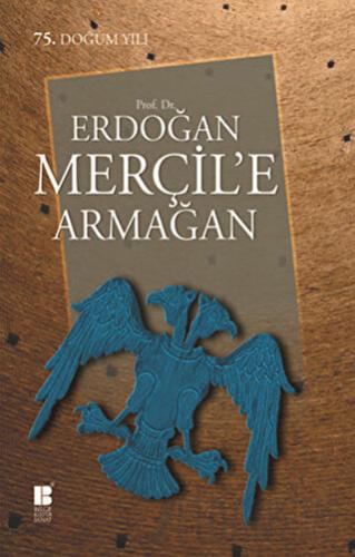 Prof. Dr. Erdoğan Merçil’e Armağan Kolektif