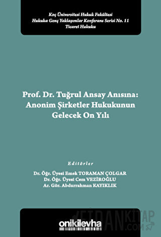 Prof. Dr. Tuğrul Ansay Anısına: Anonim Şirketler Hukukunun Gelecek On 