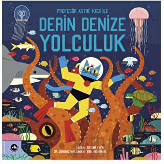 Profesör Astro Kedi ile Derin Denize Yolculuk Dominic Walliman