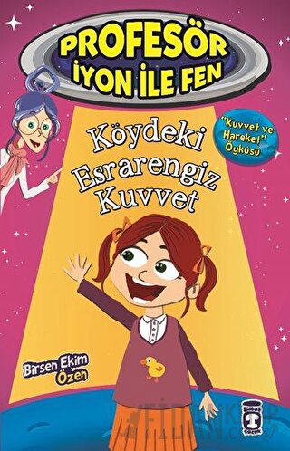 Profesör İyon İle Fen : Köydeki Esrarengiz Kuvvet Birsen Ekim Özen