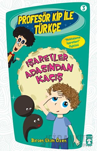 Profesör Kip ile Türkçe 3 - İşaretler Arasından Kaçış Birsen Ekim Özen