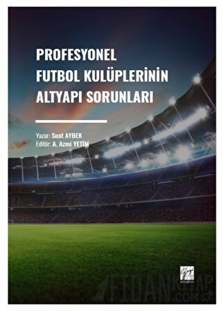 Profesyonel Futbol Kulüplerinin Altyapı Sorunları Suat Aybek