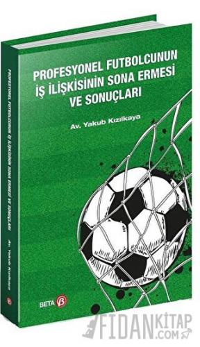 Profesyonel Futbolcunun İş İlişkisinin Sona Ermesi ve Sonuçları Yakub 