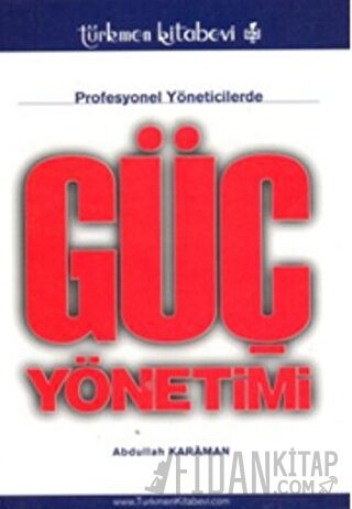 Profesyonel Yöneticilerde Güç Yönetimi Abdullah Karaman