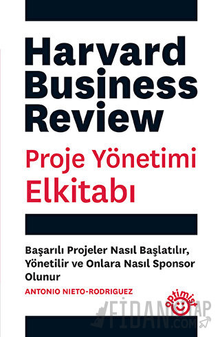 Proje Yönetimi Elkitabı - Harvard Business Review Antonio Nieto Rodrig