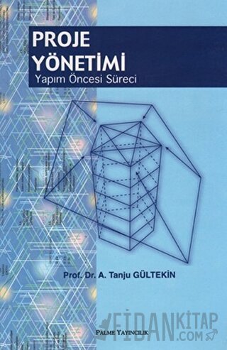 Proje Yönetimi Yapım Öncesi Süreci A. Tanju Gültekin