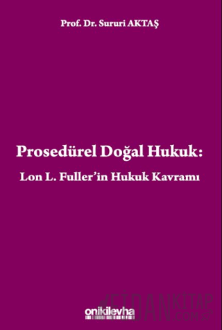 Prosedürel Doğal Hukuk: Lon L. Fuller'in Hukuk Kavramı Sururi Aktaş