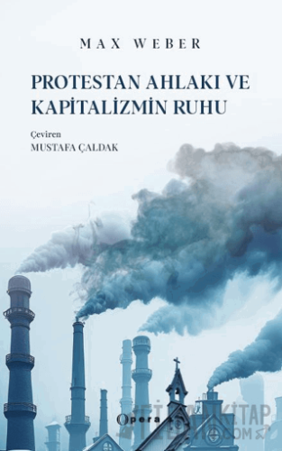 Protestan Ahlakı ve Kapitalizmin Ruhu Max Weber