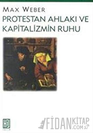 Protestan Ahlakı ve Kapitalizmin Ruhu Max Weber