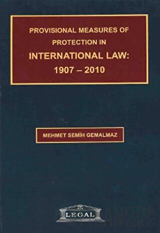 Provisional Measures of Protection in International Law: 1907- 2010 Me