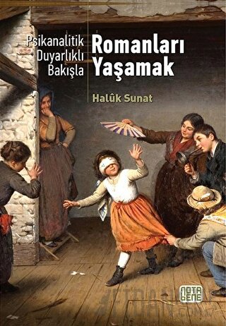 Psikanalitik Duyarlıklı Bakışla Romanları Yaşamak Haluk Sunat