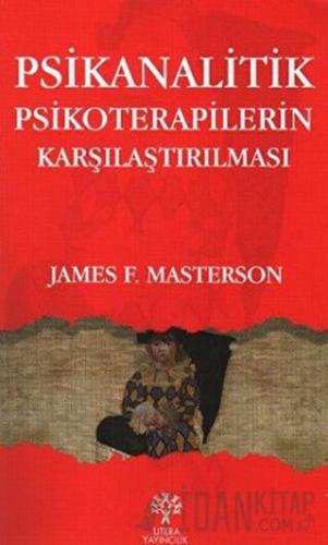 Psikanalitik Psikoterapilerin Karşılaştırılması James F. Masterson