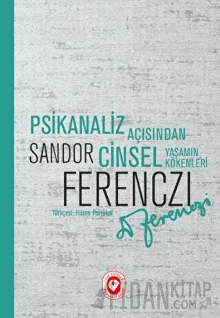 Psikanaliz Açısından Cinsel Yaşamın Kökenleri Sandor Ferenczi