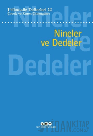 Psikanaliz Defterleri 13: Çocuk ve Ergen Çalışmaları - Nineler ve Dede