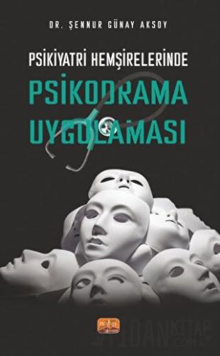 Psikiyatri Hemşirelerinde Psikodrama Uygulaması Şennur Günay Aksoy