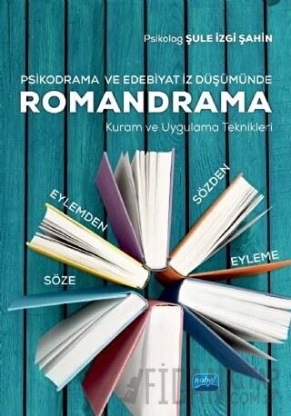 Psikodrama ve Edebiyat İz Düşümünde Romandrama Şule İzgi Şahin