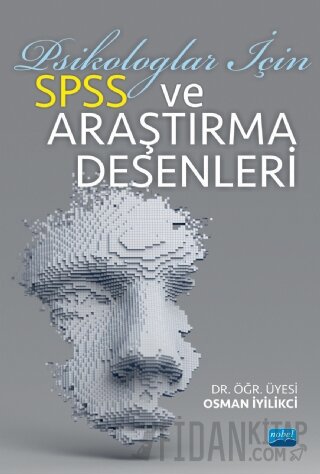 Psikologlar İçin SPSS ve Araştırma Desenleri Osman İyilikci