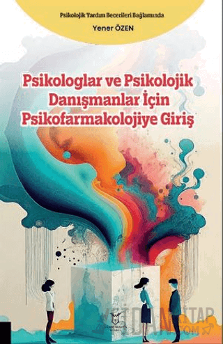 Psikologlar ve Psikolojik Danışmanlar için Psikofarmakolojiye Giriş Ye