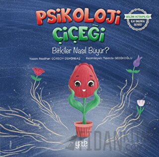 Psikoloji Çiçeği - Bitkiler Nasıl Büyür? Neslihan Gürsoy Demirbaş