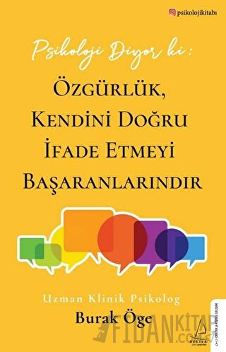 Psikoloji Diyor ki: Özgürlük, Kendini Doğru İfade Etmeyi Başaranlarınd