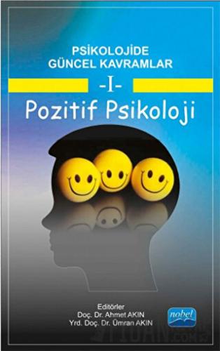 Psikolojide Güncel Kavramlar - 1 Pozitif Psikoloji Ahmet Akın