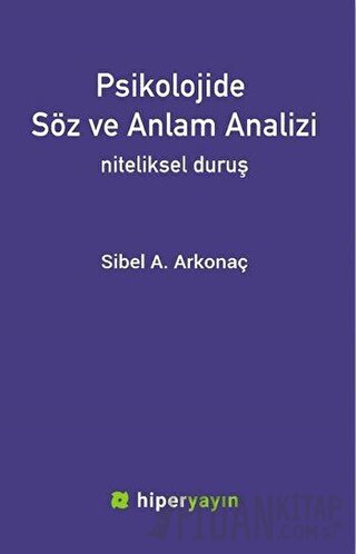 Psikolojide Söz ve Anlam Analizi Sibel A. Arkonaç