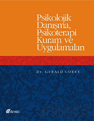 Psikolojik Danışma, Psikoterapi Kuram ve Uygulamaları Gerald Corey