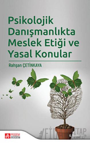 Psikolojik Danışmanlıkta Meslek Etiği ve Yasal Konular Rahşan Çetinkay