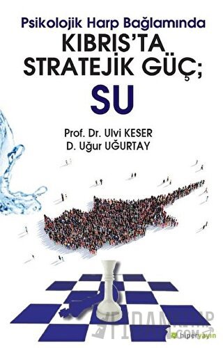 Psikolojik Harp Bağlamında Kıbrıs’ta Stratejik Güç: Su Uğur Uğurtay