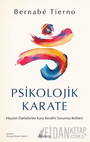 Psikolojik Karate: Hayatın Darbelerine Karşı Kendini Savunma Rehberi B