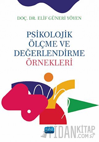 Psikolojik Ölçme ve Değerlendirme Örnekleri Elif Güneri Yöyen