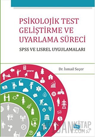 Psikolojik Test Geliştirme ve Uyarlama Süreci : SPSS ve LISREL Uygulam