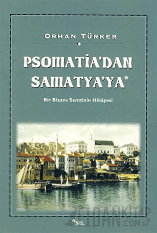 Psomatia’dan Samatya’ya Orhan Türker