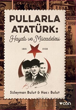 Pullarla Atatürk: Hayatı ve Mücadelesi (1881-1938) Hacı Bulut